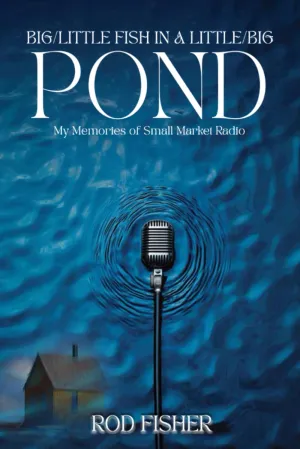 Big Little Fish in a Little Big Pond: My Memories of Small Market Radio Paperback  January 17, 2025