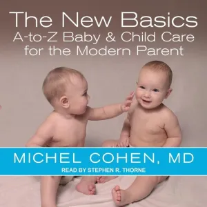 The New Basics: A-to-Z Baby & Child Care for the Modern Parent Audio CD  Unabridged, March 1, 2021