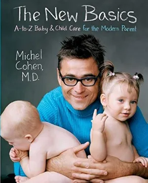 The New Basics: A-to-Z Baby & Child Care for the Modern Parent Paperback  December 28, 2004